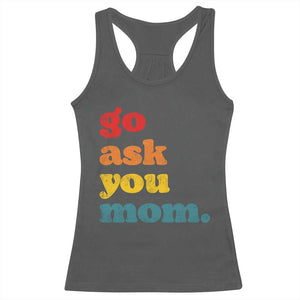 Go Ask Your Mom Racerback Tank Top Funny Dad Quote Fathers Day Family Humor TS11 Dark Heather Print Your Wear
