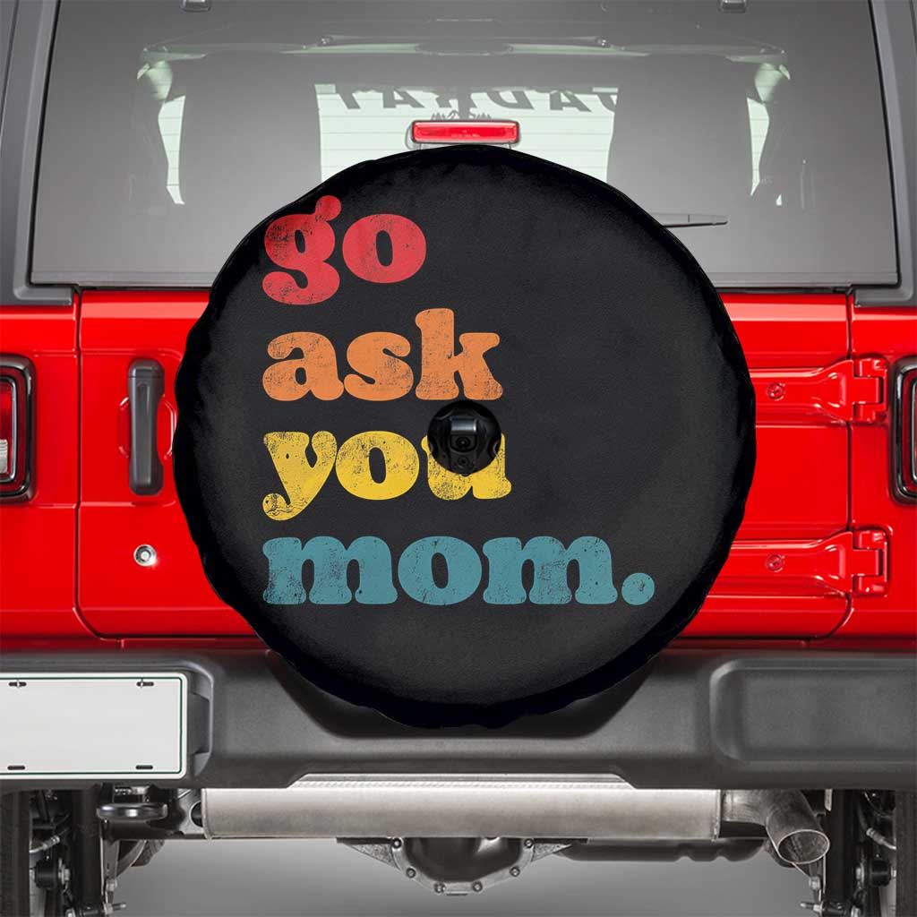 Go Ask Your Mom Spare Tire Cover Funny Dad Quote Fathers Day Family Humor TS11 Black Print Your Wear