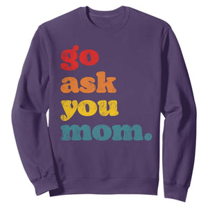 Go Ask Your Mom Sweatshirt Funny Dad Quote Fathers Day Family Humor TS11 Purple Print Your Wear