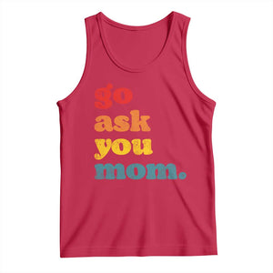Go Ask Your Mom Tank Top Funny Dad Quote Fathers Day Family Humor TS11 Red Print Your Wear