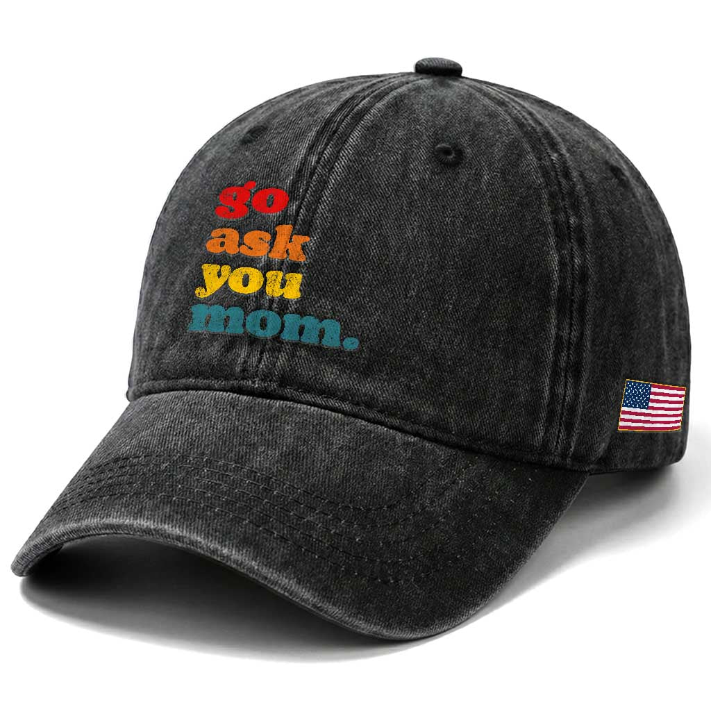 Go Ask Your Mom Washed Cotton Baseball Cap Funny Dad Quote Fathers Day Family Humor