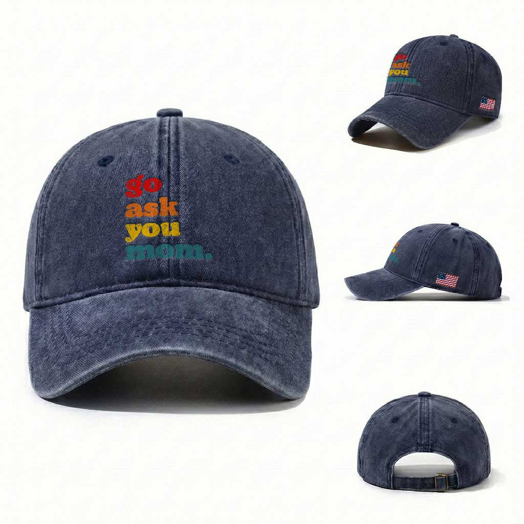 Go Ask Your Mom Washed Cotton Baseball Cap Funny Dad Quote Fathers Day Family Humor