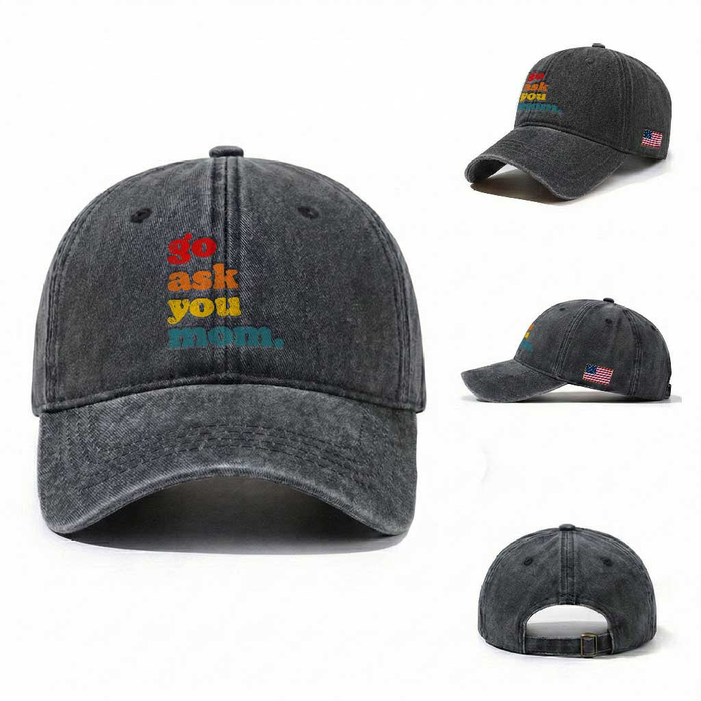 Go Ask Your Mom Washed Cotton Baseball Cap Funny Dad Quote Fathers Day Family Humor