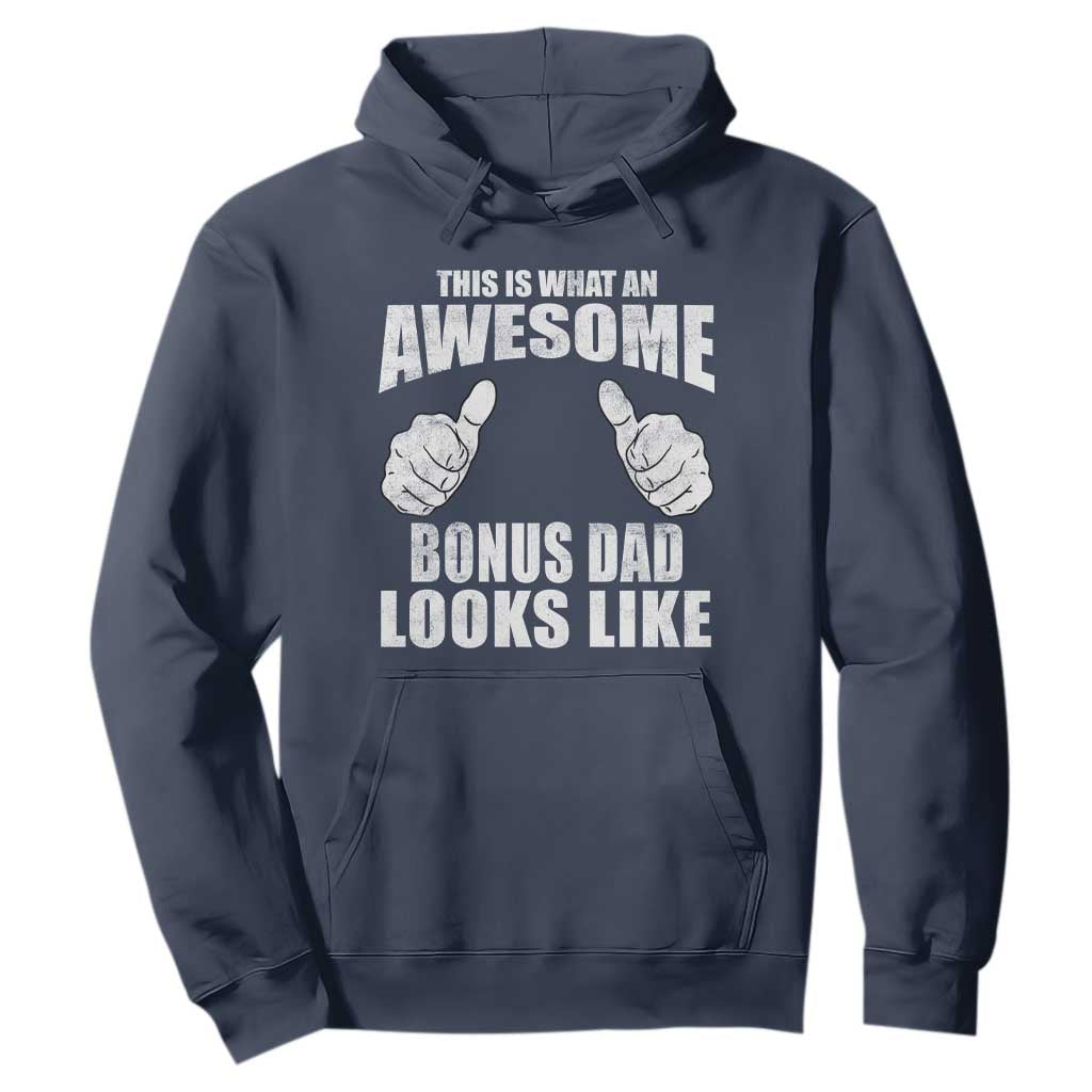 This Is What An Awesome Bonus Dad Looks Like Hoodie Funny Step Dad Fathers Day Gifts TS11 Navy Print Your Wear