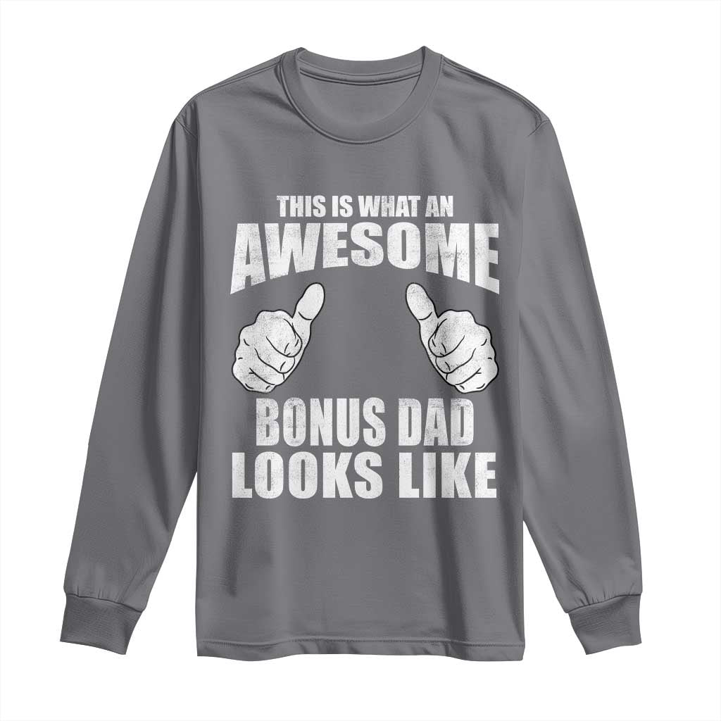 This Is What An Awesome Bonus Dad Looks Like Long Sleeve Shirt Funny Step Dad Fathers Day Gifts TS11 Charcoal Print Your Wear