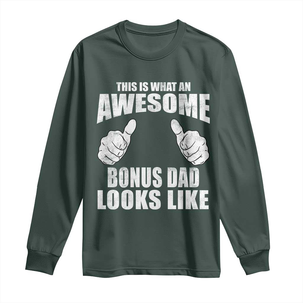 This Is What An Awesome Bonus Dad Looks Like Long Sleeve Shirt Funny Step Dad Fathers Day Gifts TS11 Dark Forest Green Print Your Wear