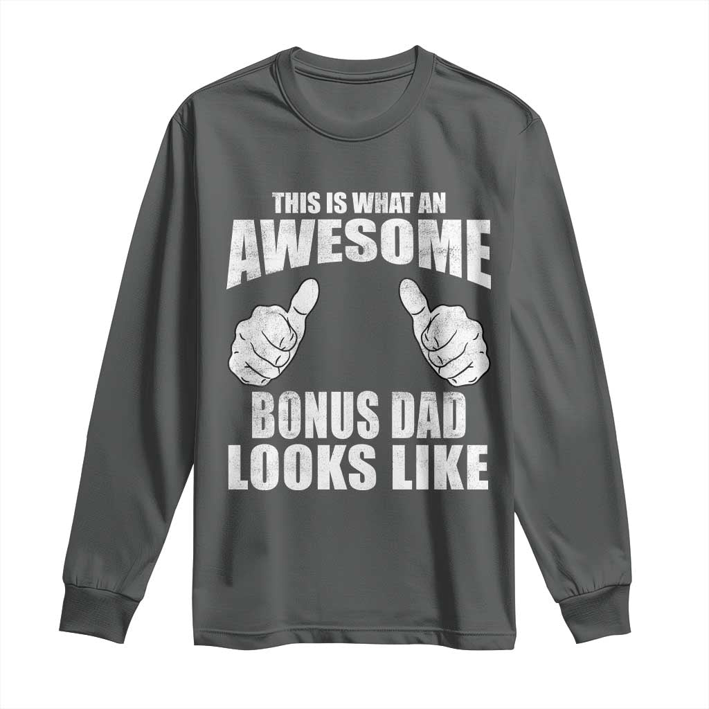 This Is What An Awesome Bonus Dad Looks Like Long Sleeve Shirt Funny Step Dad Fathers Day Gifts TS11 Dark Heather Print Your Wear