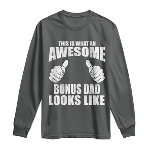 This Is What An Awesome Bonus Dad Looks Like Long Sleeve Shirt Funny Step Dad Fathers Day Gifts TS11 Dark Heather Print Your Wear