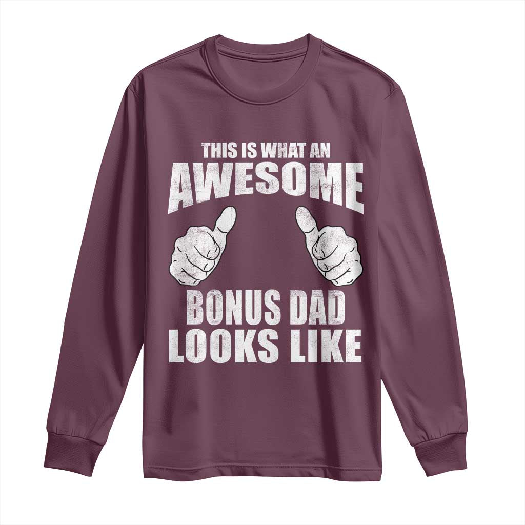 This Is What An Awesome Bonus Dad Looks Like Long Sleeve Shirt Funny Step Dad Fathers Day Gifts TS11 Maroon Print Your Wear