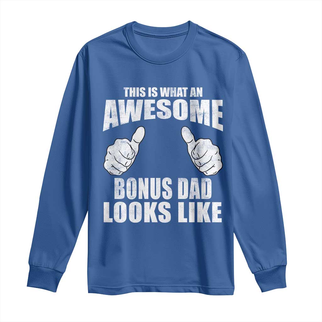 This Is What An Awesome Bonus Dad Looks Like Long Sleeve Shirt Funny Step Dad Fathers Day Gifts TS11 Royal Blue Print Your Wear