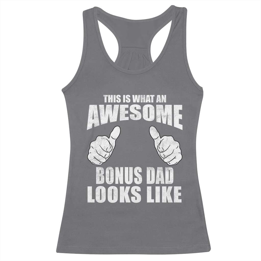 This Is What An Awesome Bonus Dad Looks Like Racerback Tank Top Funny Step Dad Fathers Day Gifts TS11 Charcoal Print Your Wear