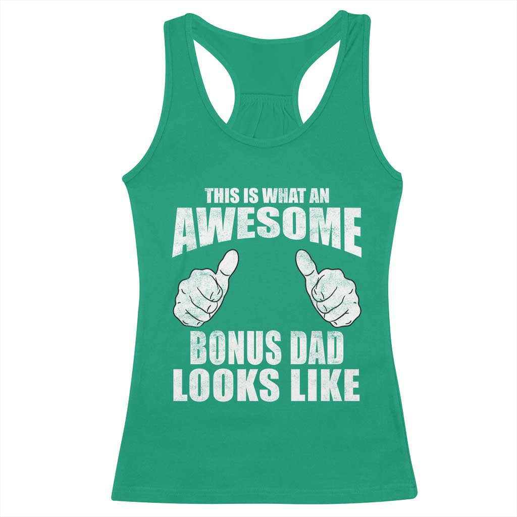 This Is What An Awesome Bonus Dad Looks Like Racerback Tank Top Funny Step Dad Fathers Day Gifts TS11 Irish Green Print Your Wear