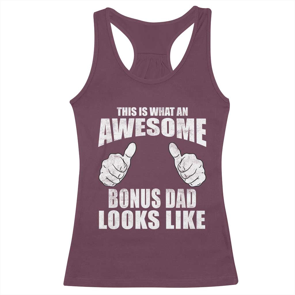 This Is What An Awesome Bonus Dad Looks Like Racerback Tank Top Funny Step Dad Fathers Day Gifts TS11 Maroon Print Your Wear