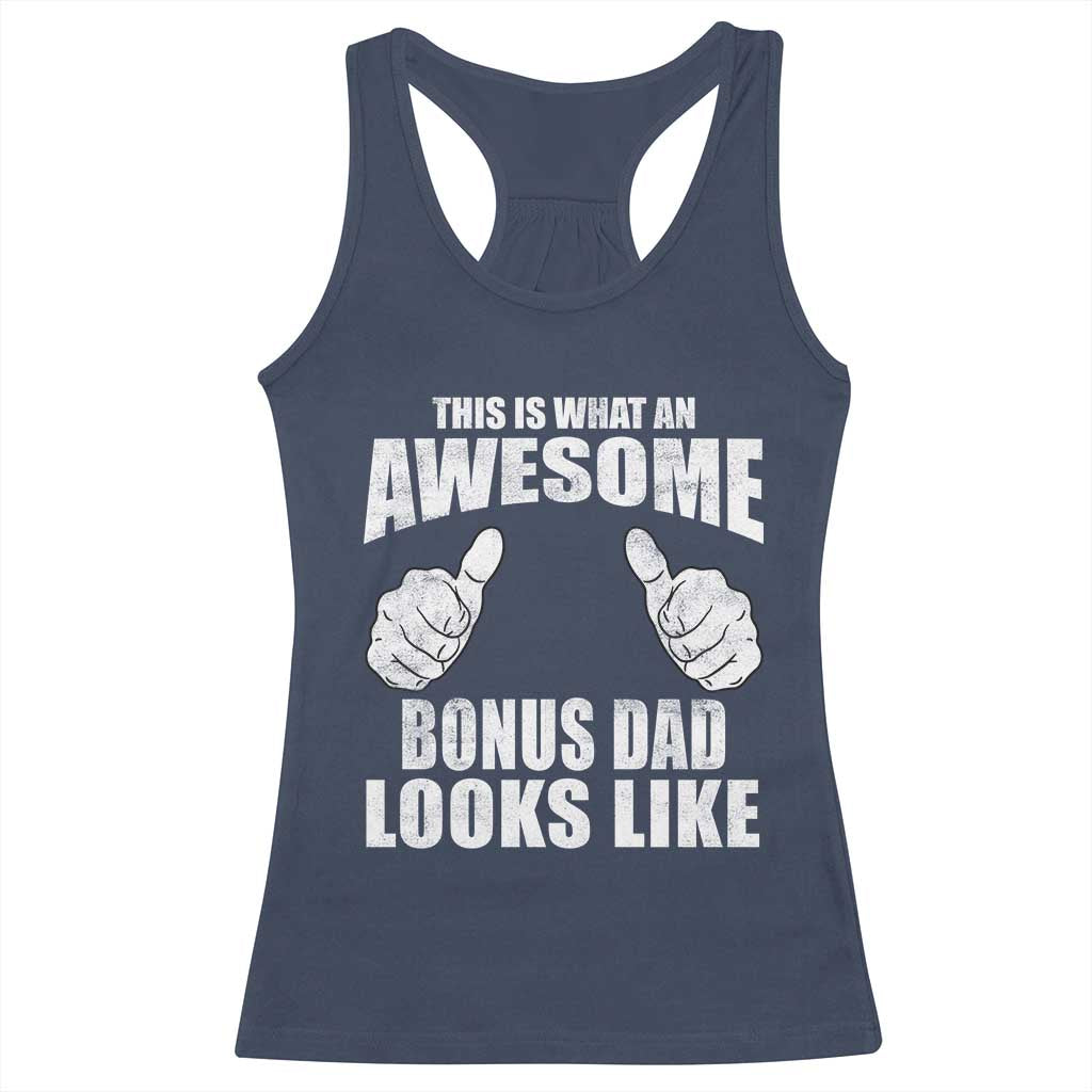 This Is What An Awesome Bonus Dad Looks Like Racerback Tank Top Funny Step Dad Fathers Day Gifts TS11 Navy Print Your Wear
