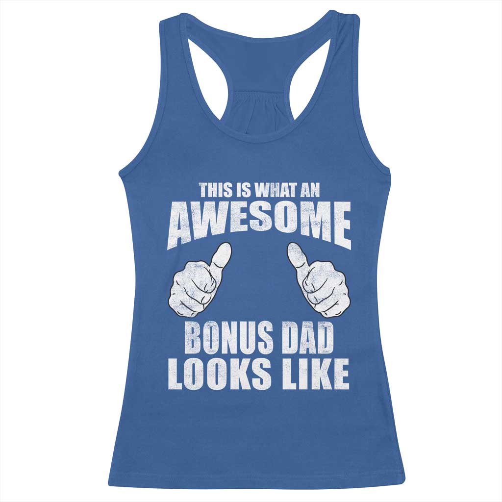 This Is What An Awesome Bonus Dad Looks Like Racerback Tank Top Funny Step Dad Fathers Day Gifts TS11 Royal Blue Print Your Wear