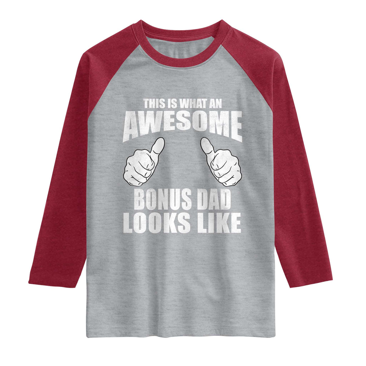 This Is What An Awesome Bonus Dad Looks Like Raglan Shirt Funny Step Dad Fathers Day Gifts TS11 Heather Gray Heather Red Print Your Wear