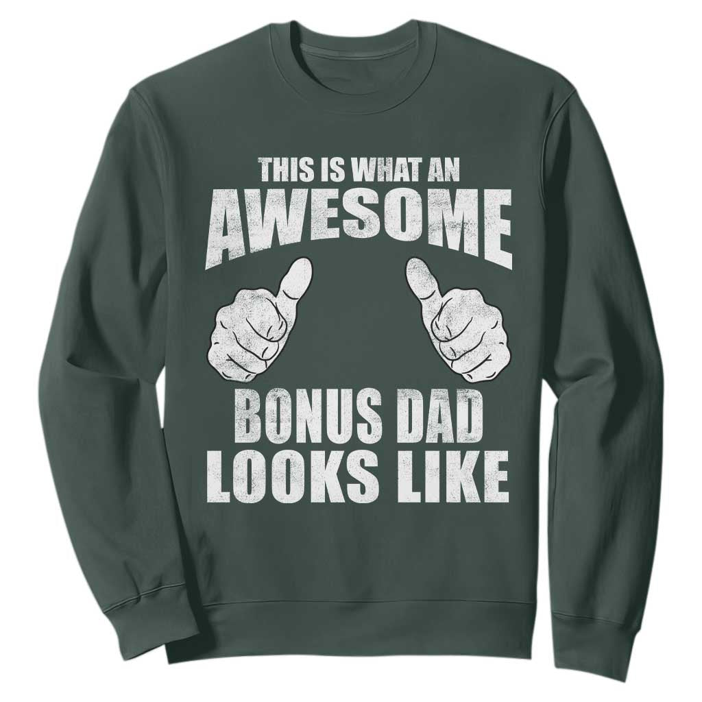 This Is What An Awesome Bonus Dad Looks Like Sweatshirt Funny Step Dad Fathers Day Gifts TS11 Dark Forest Green Print Your Wear