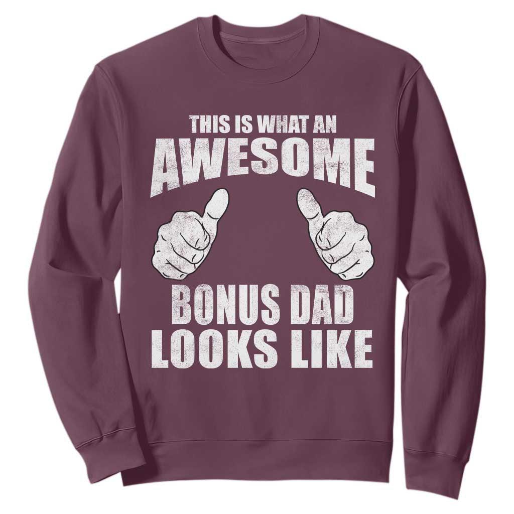 This Is What An Awesome Bonus Dad Looks Like Sweatshirt Funny Step Dad Fathers Day Gifts TS11 Maroon Print Your Wear
