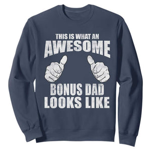 This Is What An Awesome Bonus Dad Looks Like Sweatshirt Funny Step Dad Fathers Day Gifts TS11 Navy Print Your Wear