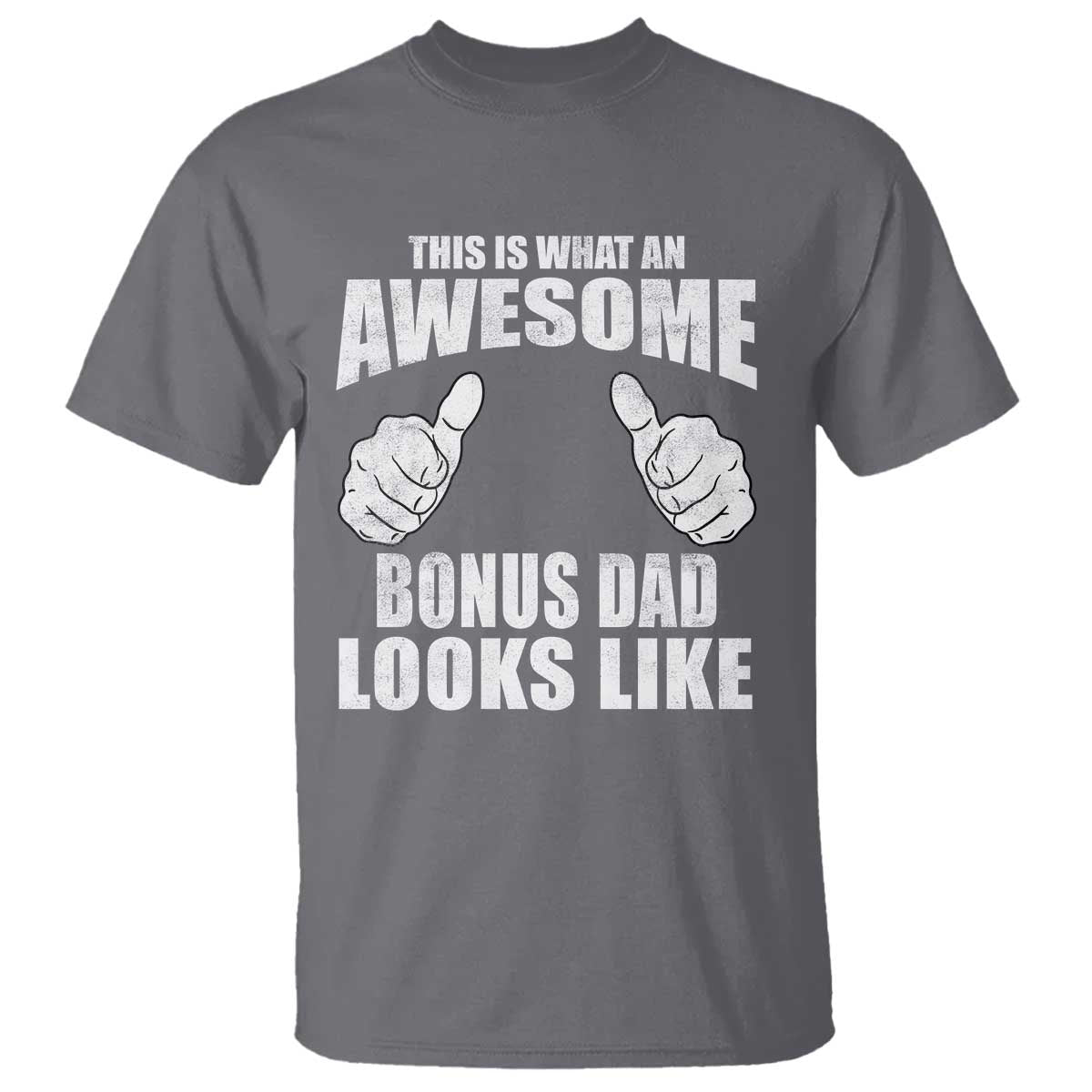 This Is What An Awesome Bonus Dad Looks Like T Shirt Funny Step Dad Fathers Day Gifts TS11 Charcoal Print Your Wear
