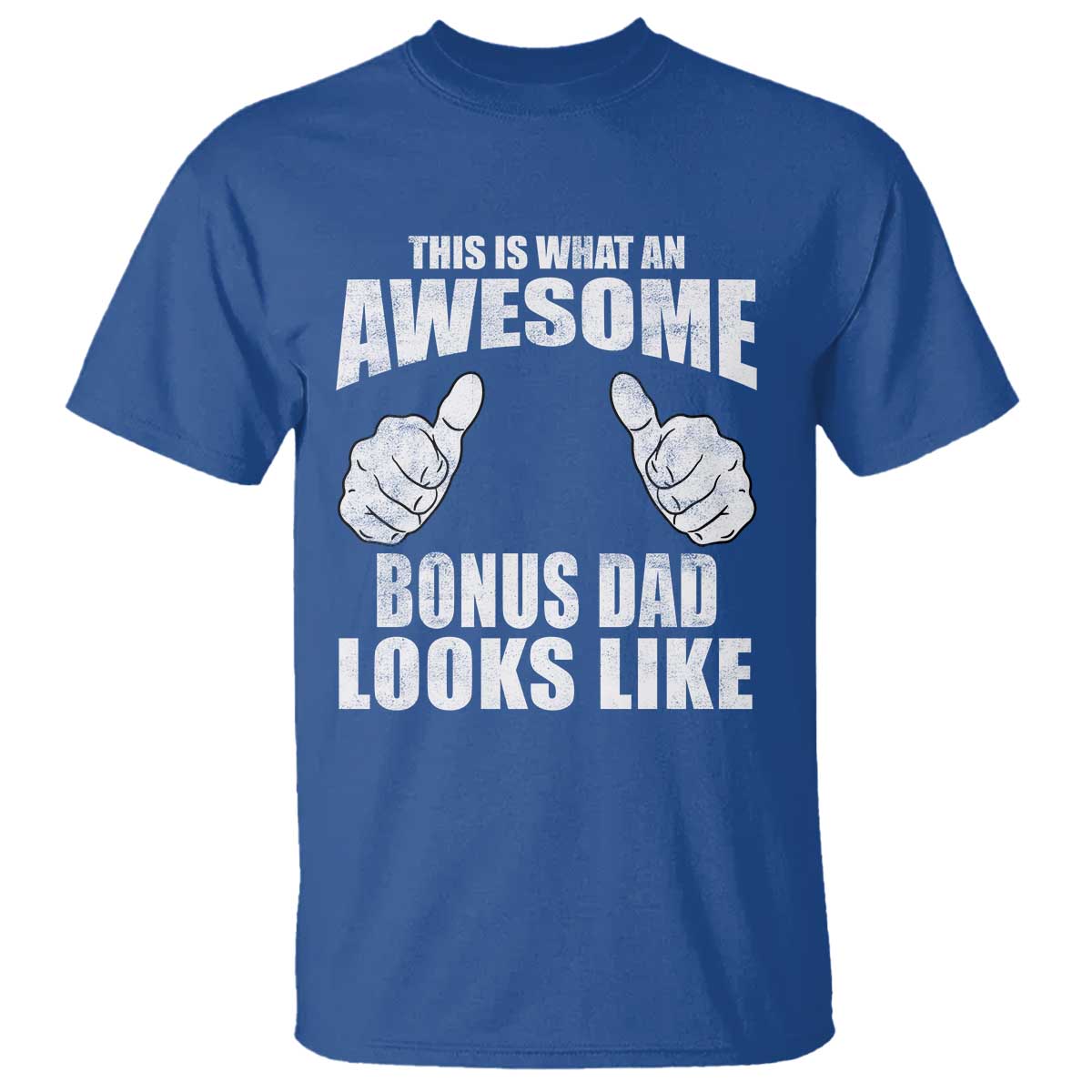 This Is What An Awesome Bonus Dad Looks Like T Shirt Funny Step Dad Fathers Day Gifts TS11 Royal Blue Print Your Wear