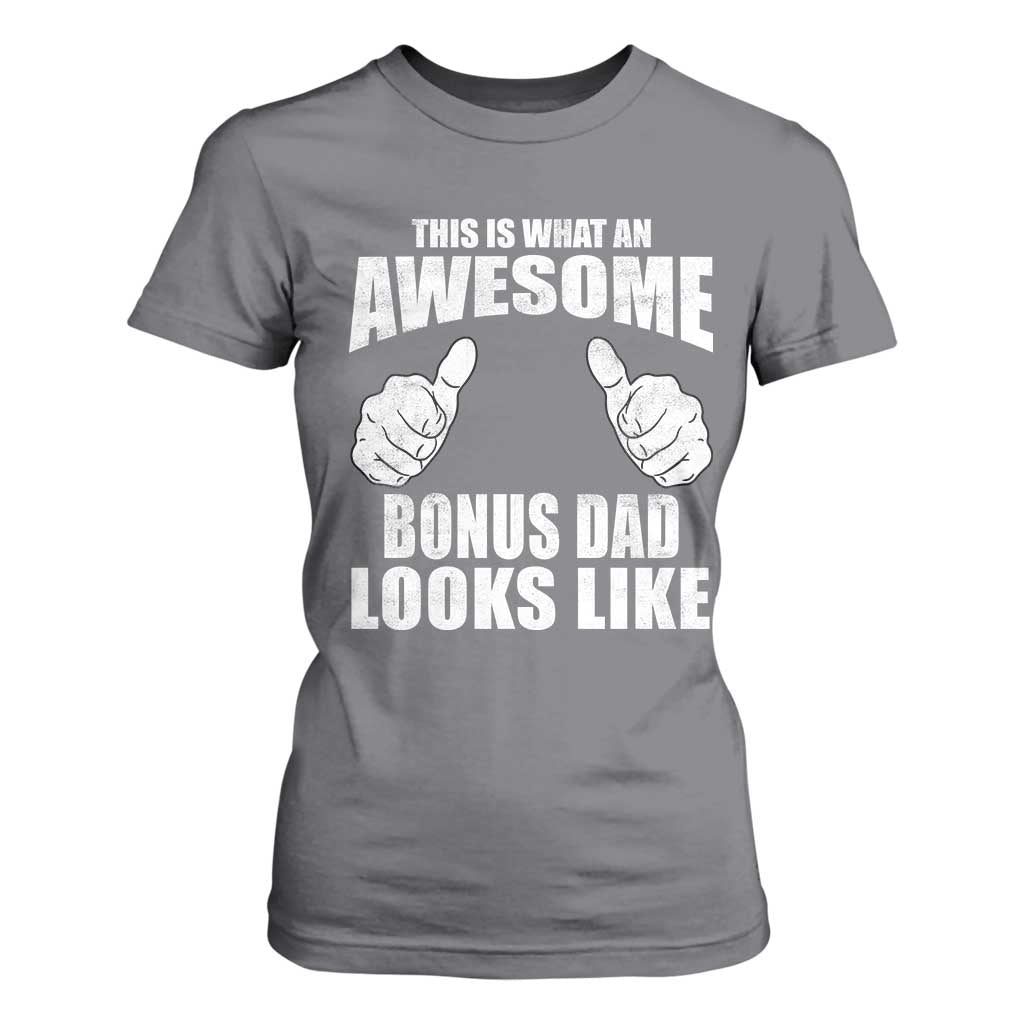 This Is What An Awesome Bonus Dad Looks Like T Shirt For Women Funny Step Dad Fathers Day Gifts TS11 Charcoal Print Your Wear