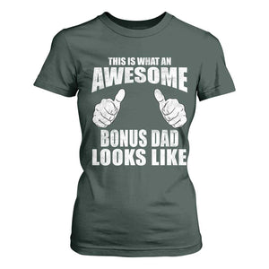 This Is What An Awesome Bonus Dad Looks Like T Shirt For Women Funny Step Dad Fathers Day Gifts TS11 Dark Forest Green Print Your Wear