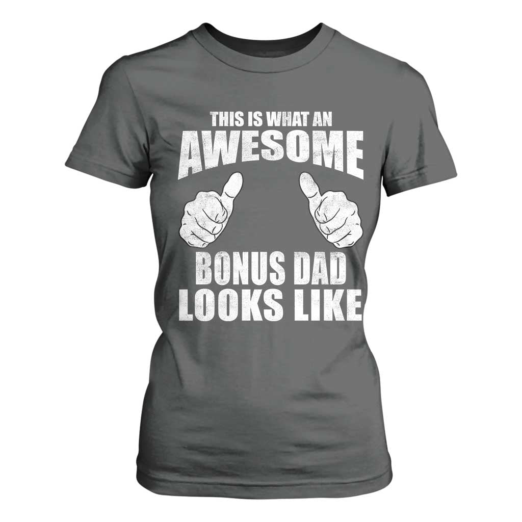 This Is What An Awesome Bonus Dad Looks Like T Shirt For Women Funny Step Dad Fathers Day Gifts TS11 Dark Heather Print Your Wear