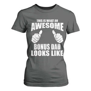 This Is What An Awesome Bonus Dad Looks Like T Shirt For Women Funny Step Dad Fathers Day Gifts TS11 Dark Heather Print Your Wear