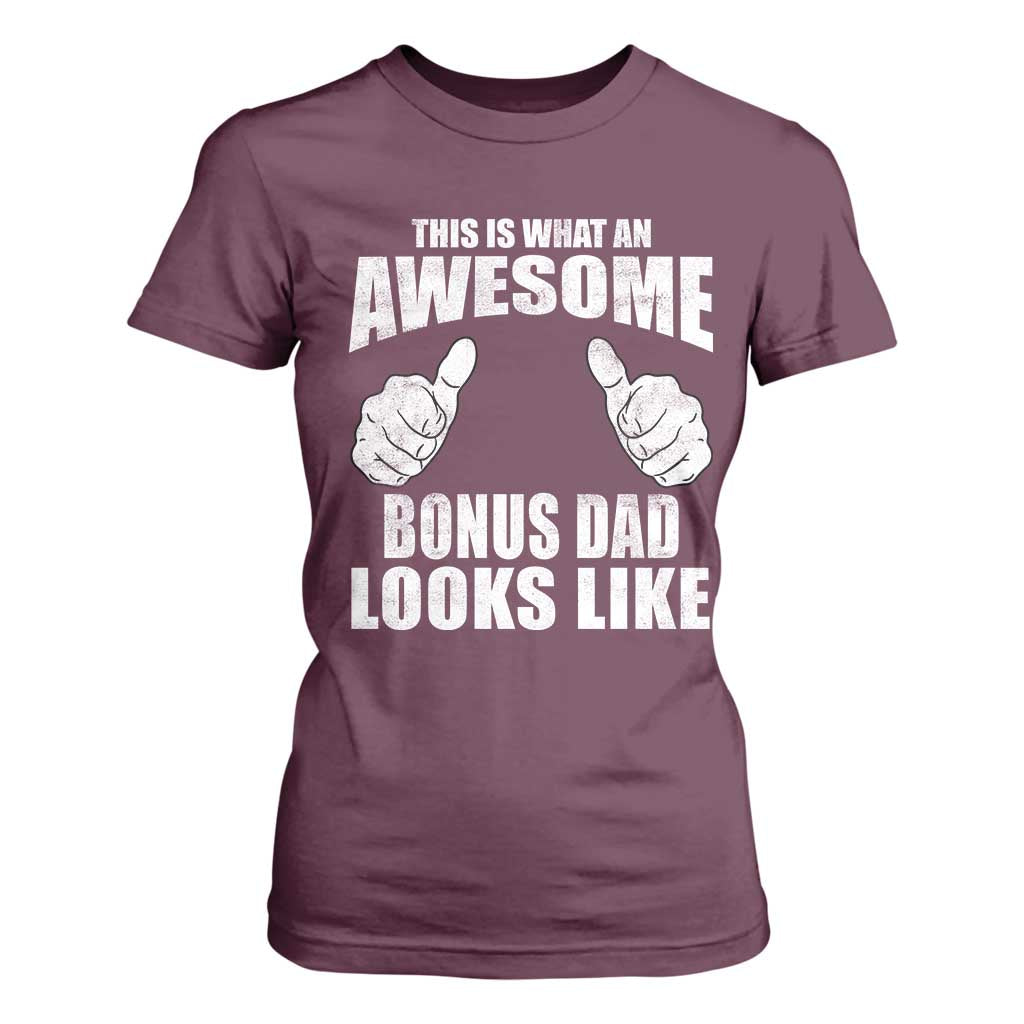 This Is What An Awesome Bonus Dad Looks Like T Shirt For Women Funny Step Dad Fathers Day Gifts TS11 Maroon Print Your Wear