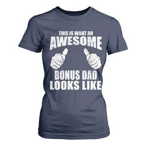 This Is What An Awesome Bonus Dad Looks Like T Shirt For Women Funny Step Dad Fathers Day Gifts TS11 Navy Print Your Wear