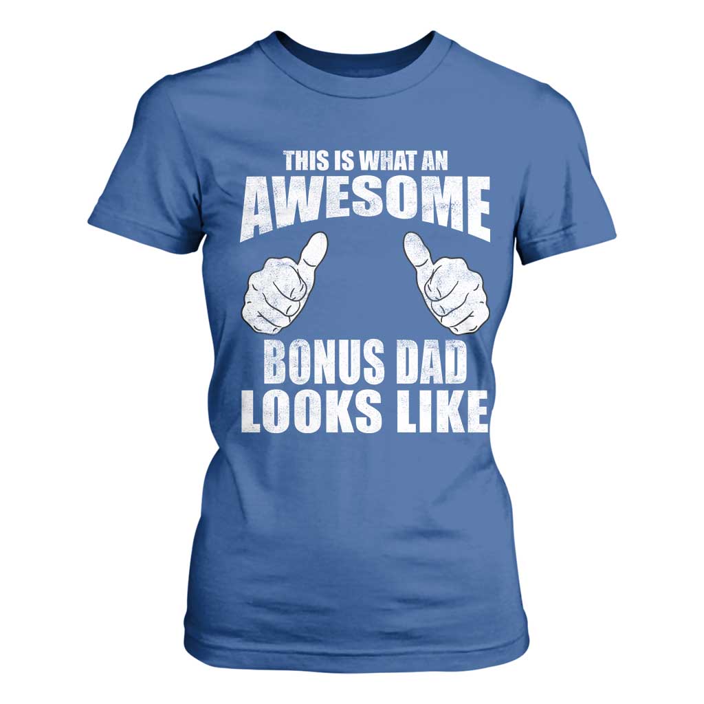 This Is What An Awesome Bonus Dad Looks Like T Shirt For Women Funny Step Dad Fathers Day Gifts TS11 Royal Blue Print Your Wear