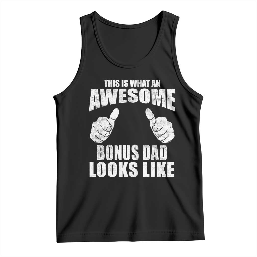 This Is What An Awesome Bonus Dad Looks Like Tank Top Funny Step Dad Fathers Day Gifts TS11 Black Print Your Wear