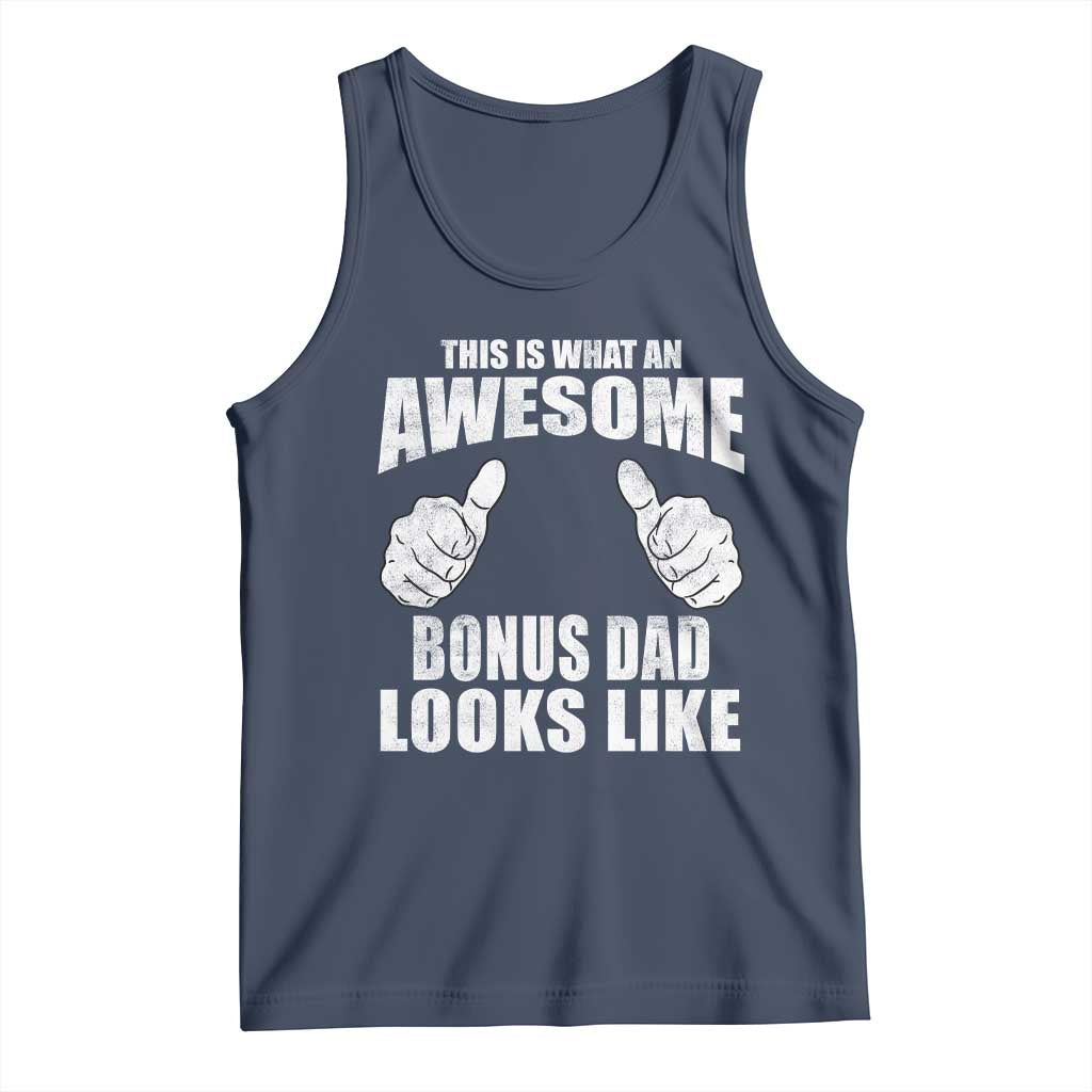 This Is What An Awesome Bonus Dad Looks Like Tank Top Funny Step Dad Fathers Day Gifts TS11 Navy Print Your Wear