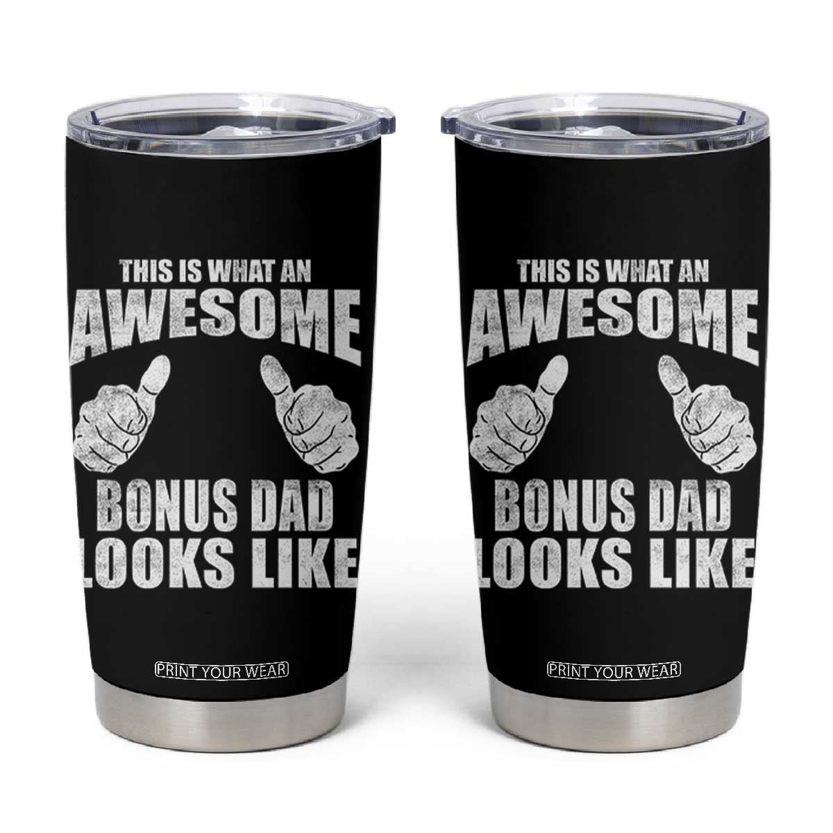 This Is What An Awesome Bonus Dad Looks Like Tumbler Cup Funny Step Dad Fathers Day Gifts TS11 Black Print Your Wear