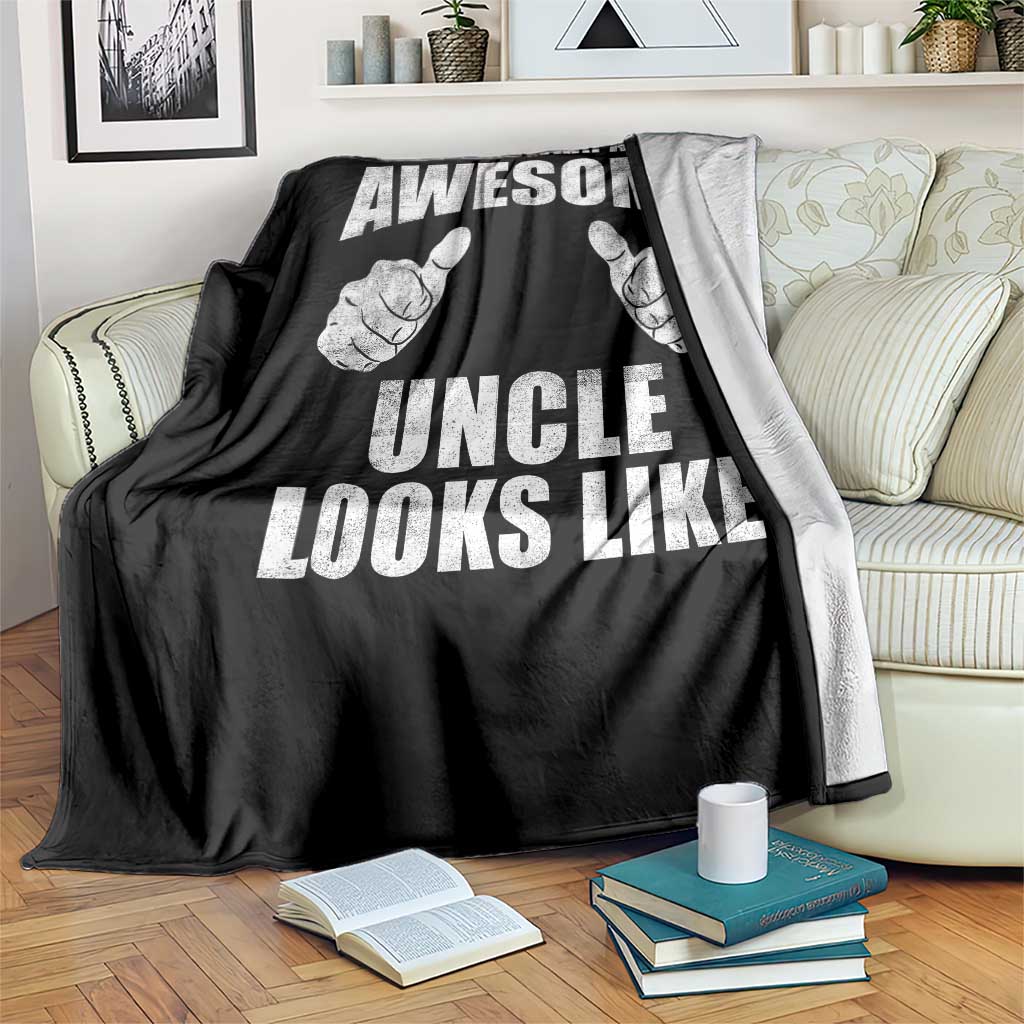 This Is What An Awesome Uncle Looks Like Throw Blanket Funny Fathers Day Gifts TS11 Print Your Wear