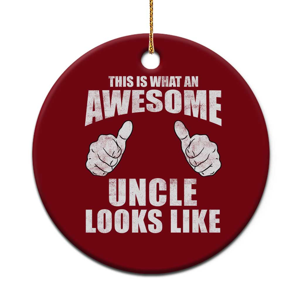 This Is What An Awesome Uncle Looks Like Ceramic Ornament Funny Fathers Day Gifts TS11 1pc Red Print Your Wear