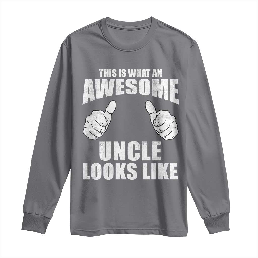 This Is What An Awesome Uncle Looks Like Long Sleeve Shirt Funny Fathers Day Gifts TS11 Charcoal Print Your Wear