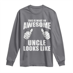 This Is What An Awesome Uncle Looks Like Long Sleeve Shirt Funny Fathers Day Gifts TS11 Charcoal Print Your Wear