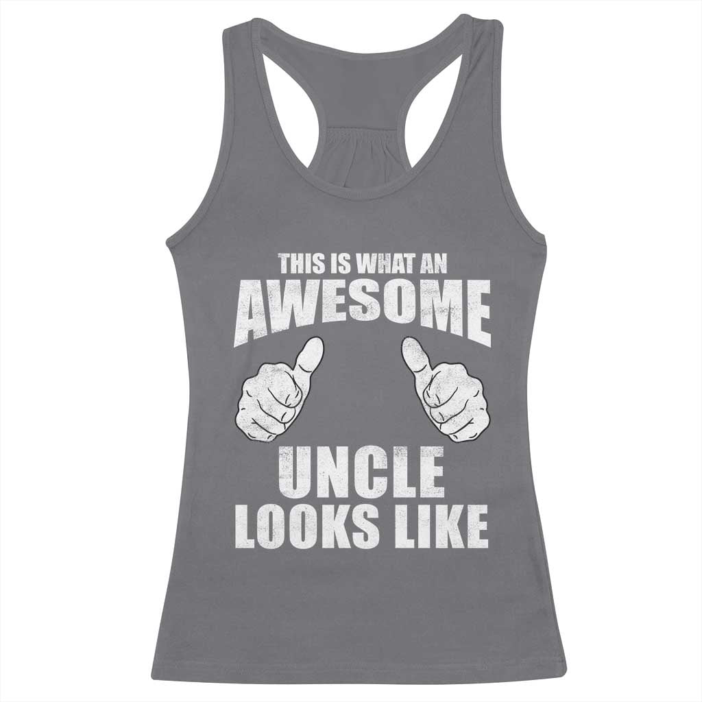 This Is What An Awesome Uncle Looks Like Racerback Tank Top Funny Fathers Day Gifts TS11 Charcoal Print Your Wear