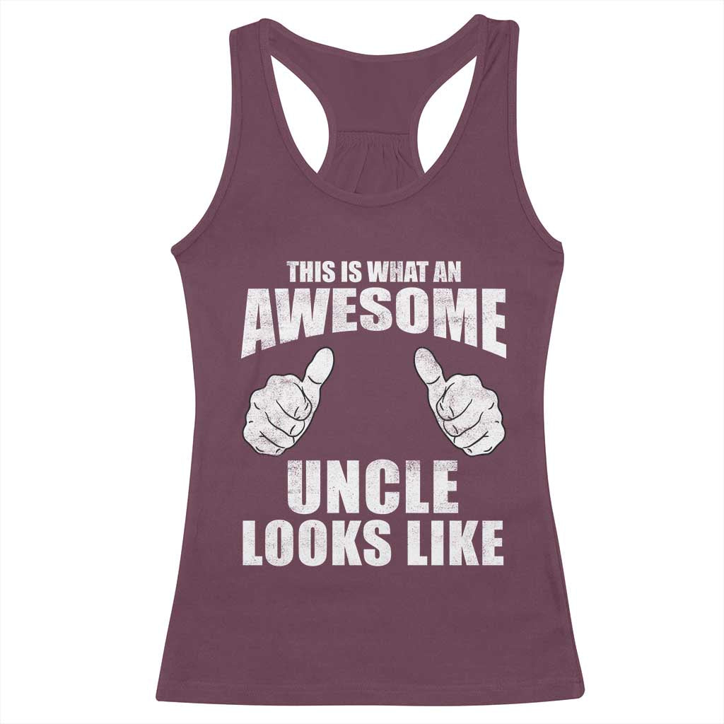 This Is What An Awesome Uncle Looks Like Racerback Tank Top Funny Fathers Day Gifts TS11 Maroon Print Your Wear