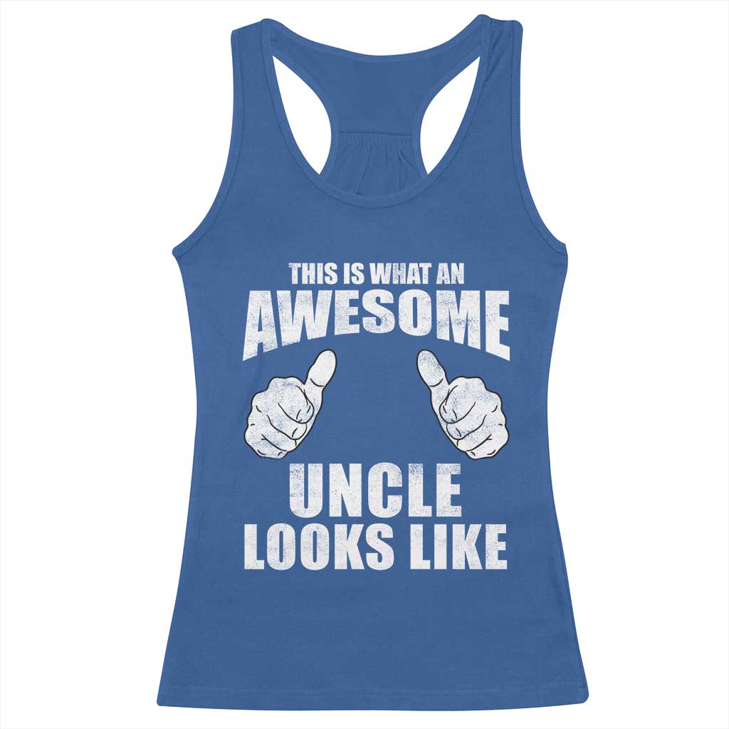 This Is What An Awesome Uncle Looks Like Racerback Tank Top Funny Fathers Day Gifts TS11 Royal Blue Print Your Wear
