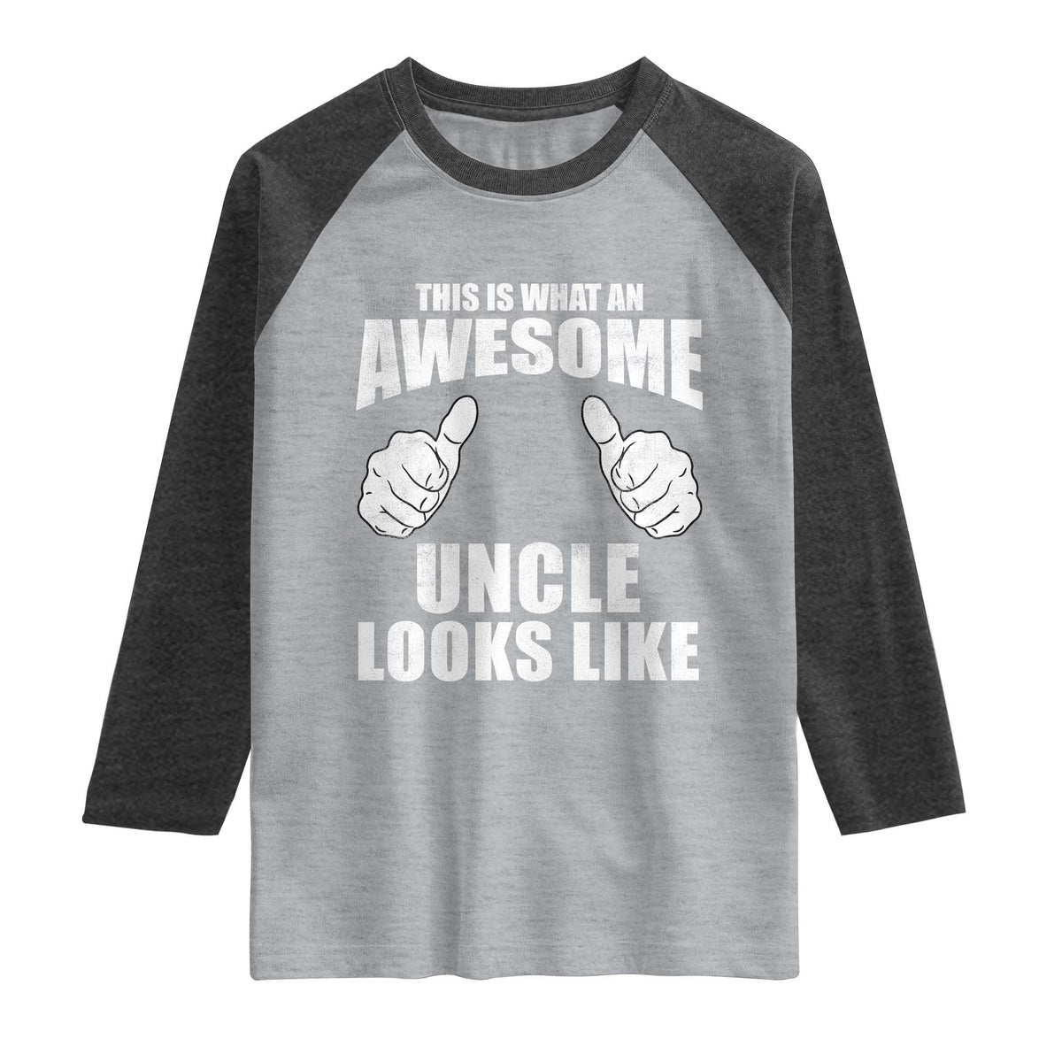 This Is What An Awesome Uncle Looks Like Raglan Shirt Funny Fathers Day Gifts TS11 Heather Gray Heather Charcoal Print Your Wear