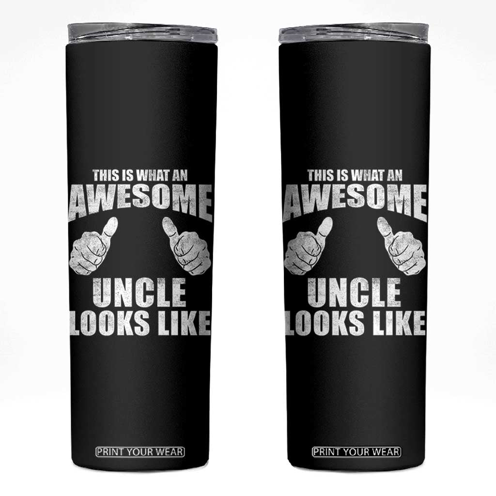 This Is What An Awesome Uncle Looks Like Skinny Tumbler Funny Fathers Day Gifts TS11 Black Print Your Wear