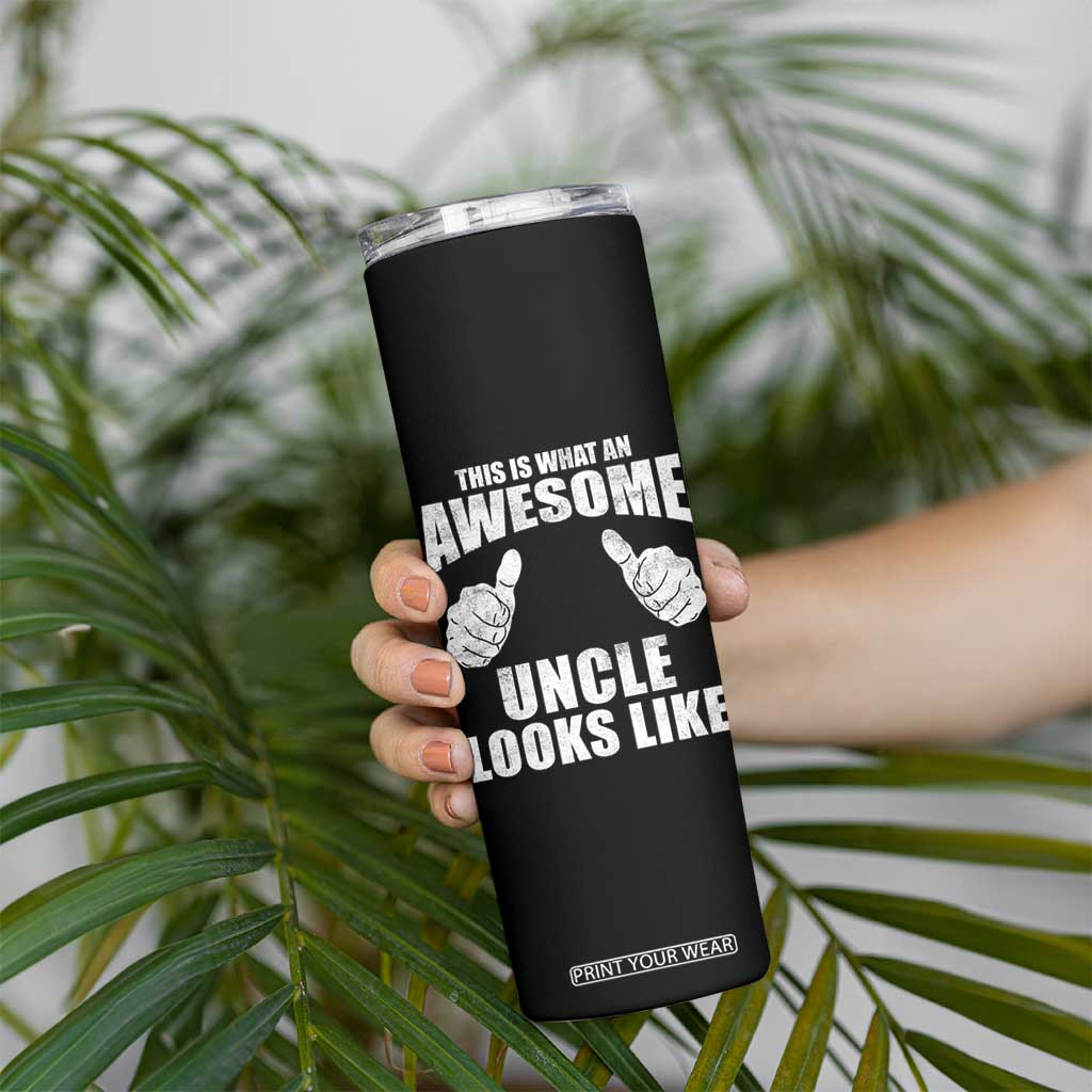This Is What An Awesome Uncle Looks Like Skinny Tumbler Funny Fathers Day Gifts TS11 Print Your Wear