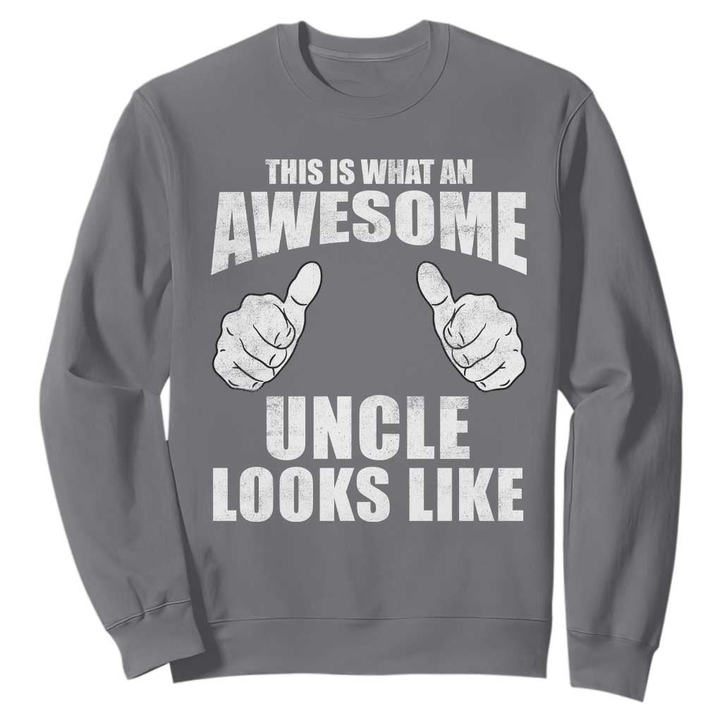 This Is What An Awesome Uncle Looks Like Sweatshirt Funny Fathers Day Gifts TS11 Charcoal Print Your Wear