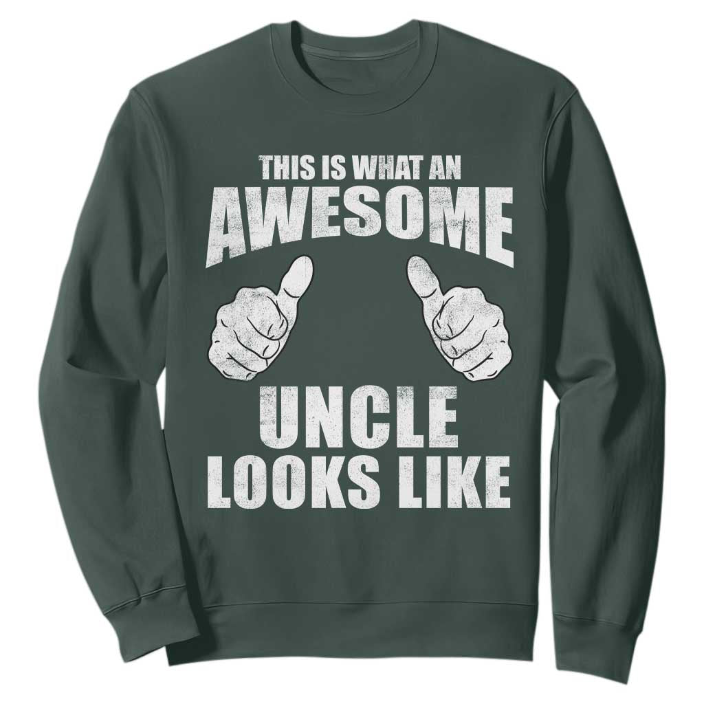 This Is What An Awesome Uncle Looks Like Sweatshirt Funny Fathers Day Gifts TS11 Dark Forest Green Print Your Wear