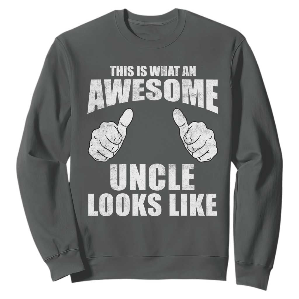 This Is What An Awesome Uncle Looks Like Sweatshirt Funny Fathers Day Gifts TS11 Dark Heather Print Your Wear