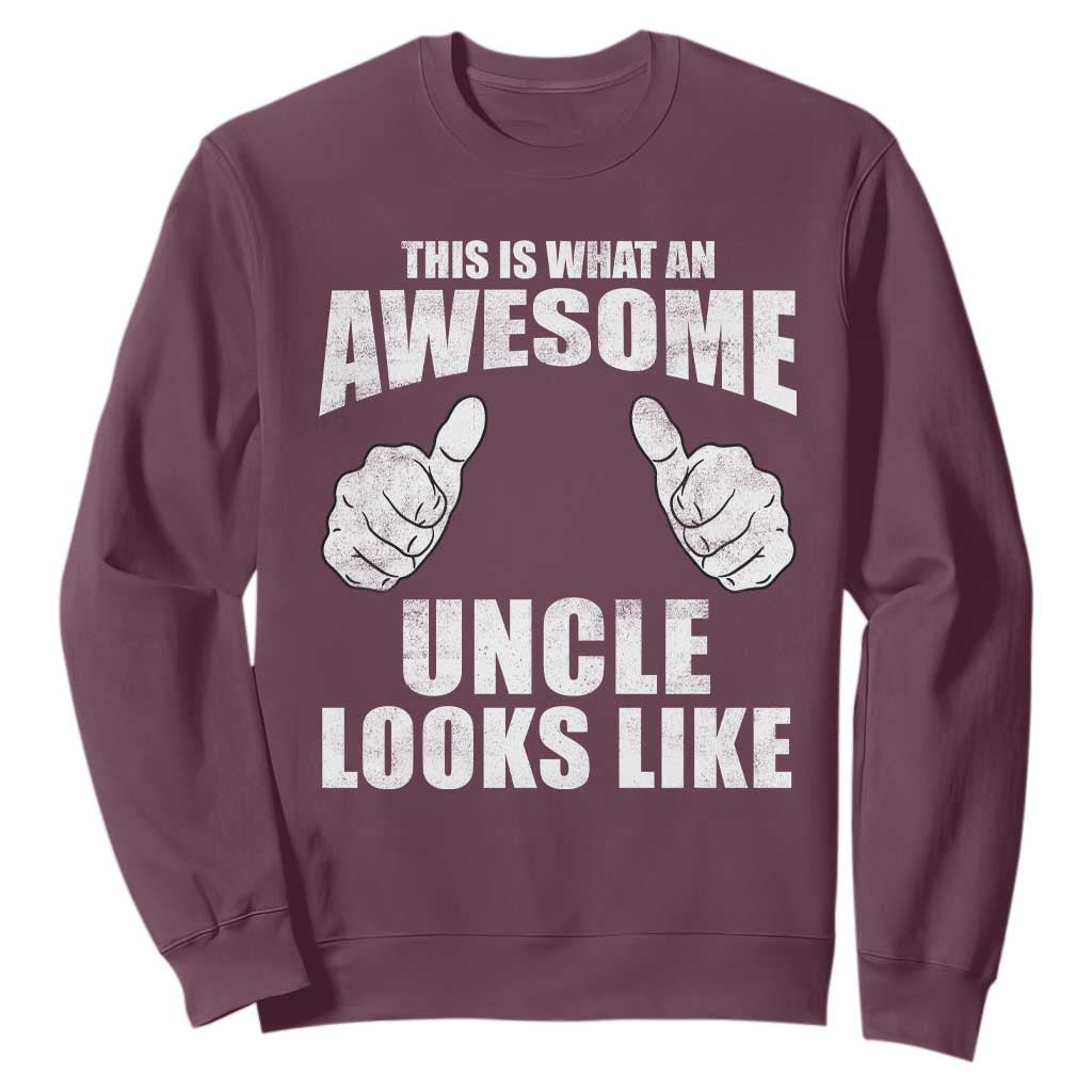 This Is What An Awesome Uncle Looks Like Sweatshirt Funny Fathers Day Gifts TS11 Maroon Print Your Wear