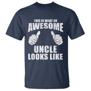 This Is What An Awesome Uncle Looks Like T Shirt Funny Fathers Day Gifts TS11 Navy Print Your Wear